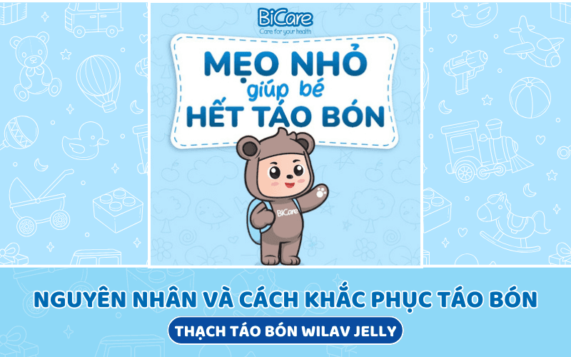 Nguyên nhân và cách khắc phục táo bón ở trẻ nhỏ hiệu quả nhất